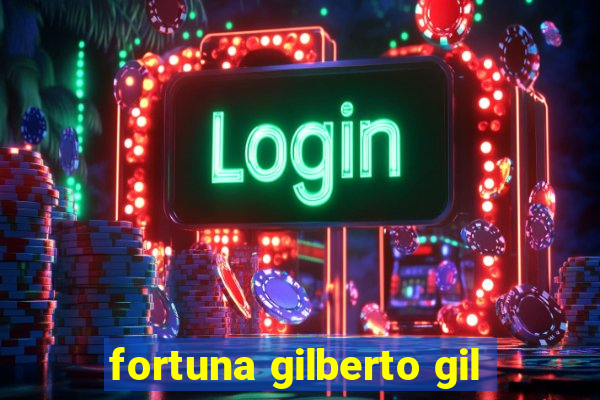 fortuna gilberto gil